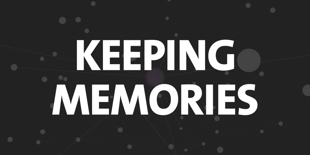 Keeping Memories